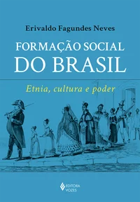 Formação social do Brasil: etnia, cultura e poder