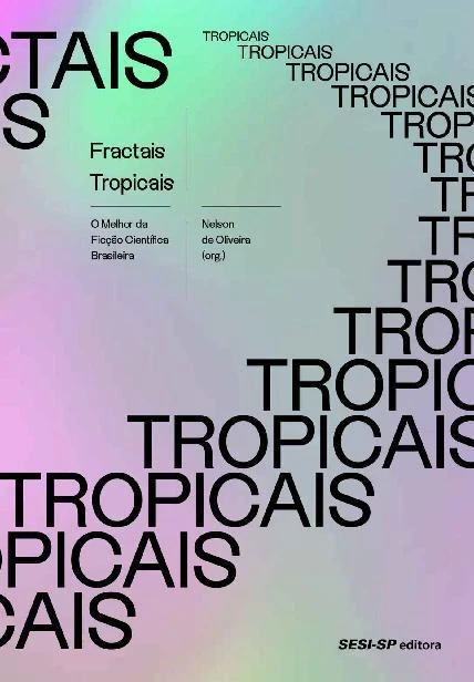 Fractais Tropicais: O Melhor da Ficção Científica Brasileira