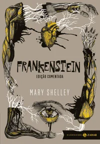 Frankenstein ou O Prometeu moderno: edição comentada