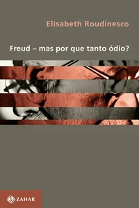 Freud — mas por que tanto ódio? (Transmissão da Psicanálise)