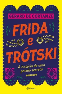 Frida e Trótski: A história de uma paixão secreta