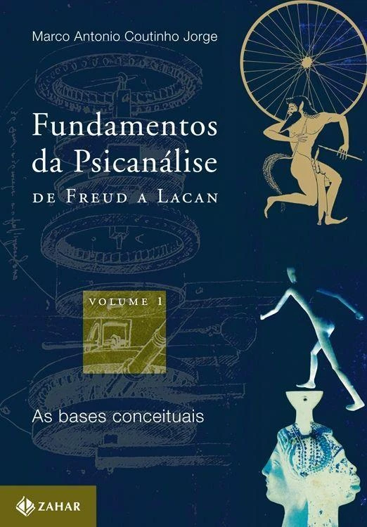 Fundamentos da Psicanálise de Freud a Lacan - Vol. 1: As Bases Conceituais