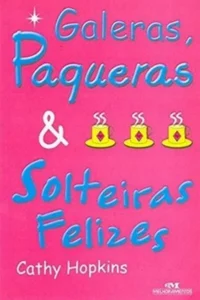 Galeras, Paqueras E Solteiras Felizes