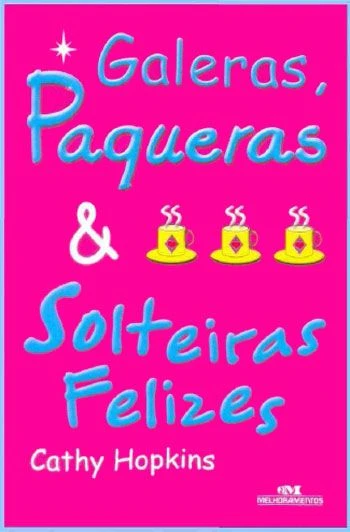 Galeras, Paqueras & Solteiras Felizes