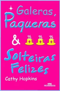 Galeras, Paqueras & Solteiras Felizes