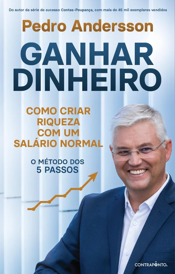 Ganhar Dinheiro – Como criar riqueza com um salário normal (O método dos 5 passos)
