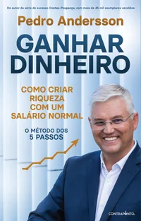 Ganhar Dinheiro – Como criar riqueza com um salário normal (O método dos 5 passos)