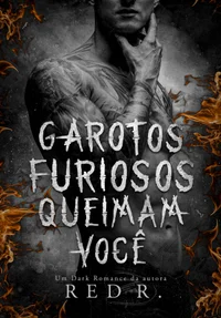 Garotos Furiosos Queimam Você