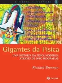 Gigantes da Física - Uma história da física moderna através de oito biografias
