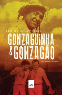 Gonzaguinha e Gonzagão, uma História Brasileira