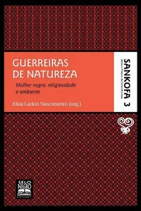 Guerreiras de Natureza: mulher negra, religiosidade e ambiente