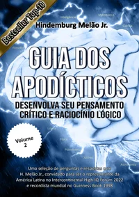 Guia dos Apodícticos II: Desenvolva seu Pensamento crítico e Raciocínio lógico