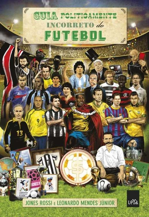 Guia Politicamente Incorreto do Futebol