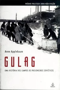 Gulag: Uma História dos Campos de Prisioneiros Soviéticos
