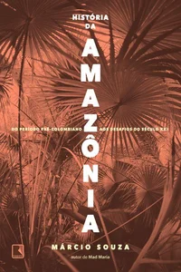 História da Amazônia: do período pré-colombiano aos desafios do século XXI