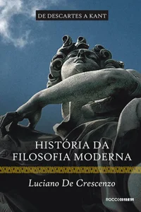 História da Filosofia Moderna: de Descartes a Kant