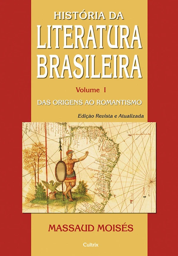 História da Literatura Brasileira, volume I: das origens ao romantismo