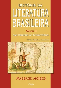 História da Literatura Brasileira, volume I: das origens ao romantismo
