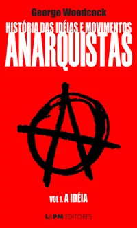 História das idéias e movimentos Anarquistas: A Idéia
