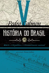 História do Brasil: século XX – A República e o desenvolvimento nacional