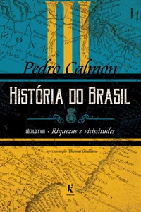 História do Brasil (Vol III): século XVIII – Riquezas e vicissitudes