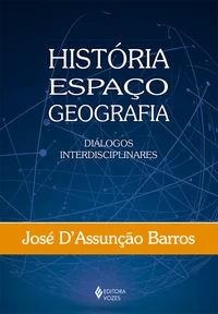 História, Espaço, Geografia: diálogos interdisciplinares