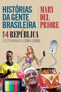 Histórias da gente brasileira, volume 4: República – Testemunhos (1951-2000)