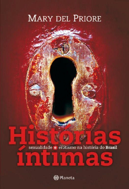 Histórias íntimas: sexualidade e erotismo na história do Brasil