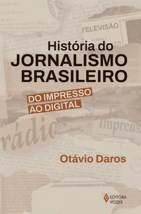 História do jornalismo brasileiro do impresso ao digital
