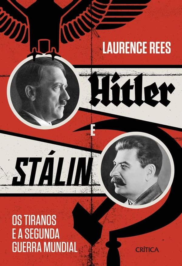 Hitler e Stálin: Os tiranos e a Segunda Guerra Mundial