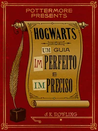 Hogwarts: Um Guia Imperfeito e Impreciso