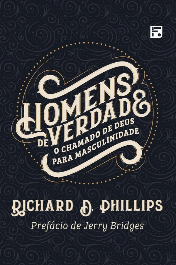 Homens de verdade: o chamado de Deus para masculinidade
