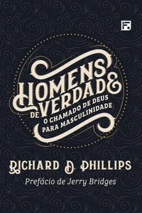 Homens de verdade: o chamado de Deus para masculinidade