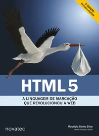 HTML5 - A Linguagem de Marcação que Revolucionou a Web - 2ª Edição