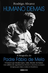 Humano Demais: A Biografia do Padre Fábio de Melo