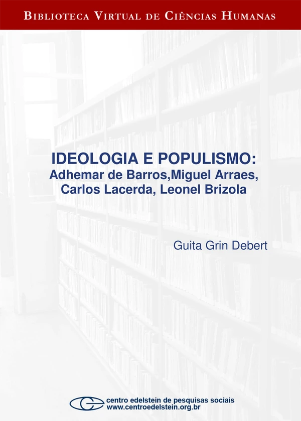 Ideologia e populismo: Adhemar de Barros, Miguel Arraes, Carlos Lacerda, Leonel Brizola