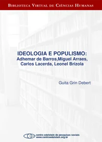 Ideologia e populismo: Adhemar de Barros, Miguel Arraes, Carlos Lacerda, Leonel Brizola