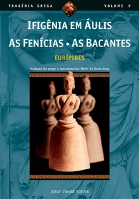 Ifigênia em Áulis / As Fenícias / As Bacantes