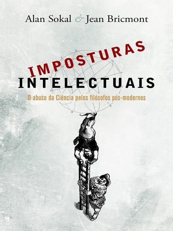 Imposturas Intelectuais - O Abuso da Ciência Pelos Filósofos Pós-Modernos