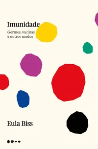 Imunidade: Germes, vacinas e outros medos