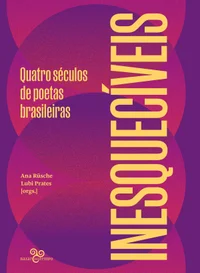 Inesquecíveis: Quatro séculos de poetas brasileiras