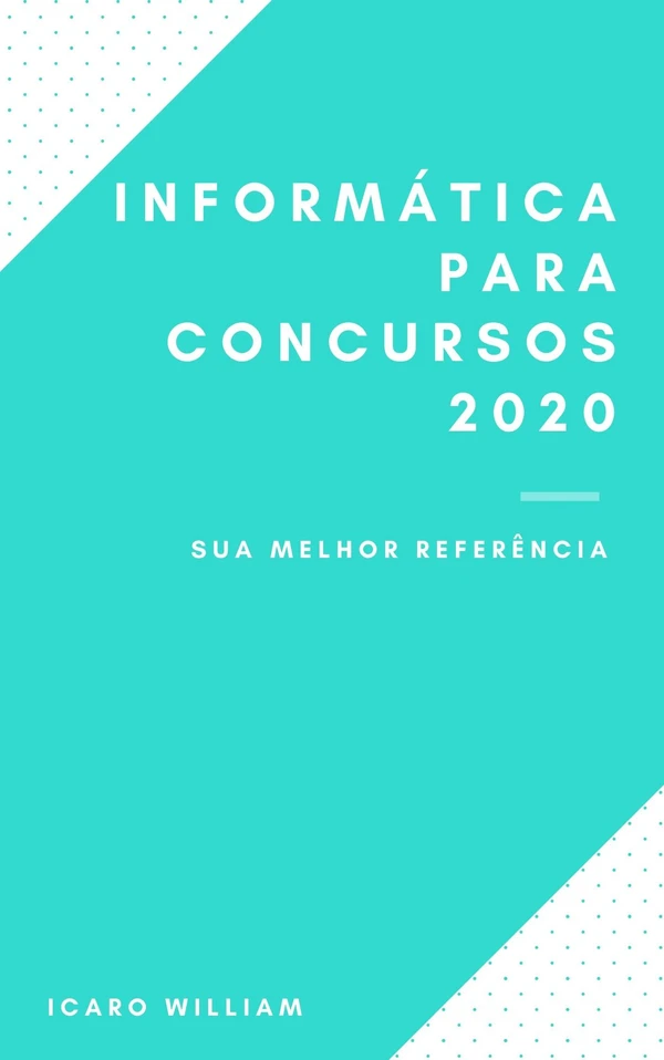 Informática para Concursos 2020: Apenas para quem quer gabaritar essa matéria
