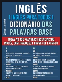 Inglês (Inglês Para Todos) Dicionário das Palavras Base: Todas as 850 palavras essenciais do Inglês, com tradução e frases de exemplo