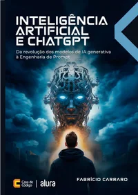 Inteligência Artificial e ChatGPT: Da revolução dos modelos de IA generativa à Engenharia de Prompt