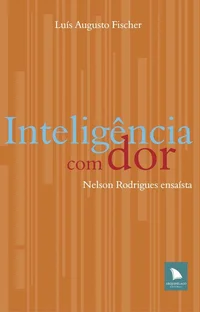 Inteligência com dor: Nelson Rodrigues ensaísta