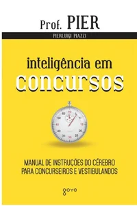 Inteligência em Concursos: Manual de Instruções do Cérebro para Concurseiros e Vestibulandos