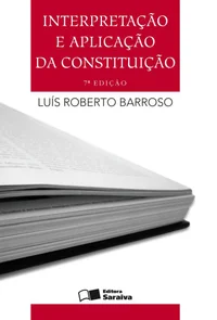 INTERPRETAÇÃO E APLICAÇÃO DA CONSTITUIÇÃO FUNDAMENTOS DE UMA DOGMÁTICA CONSTITUCIONAL TRANSFORMADORA
