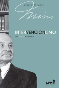 Intervencionismo: Uma Análise Econômica