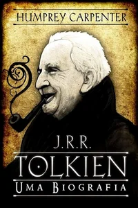J. R. R. Tolkien - Uma Biografia