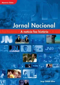 Jornal Nacional: A Notícia Faz História